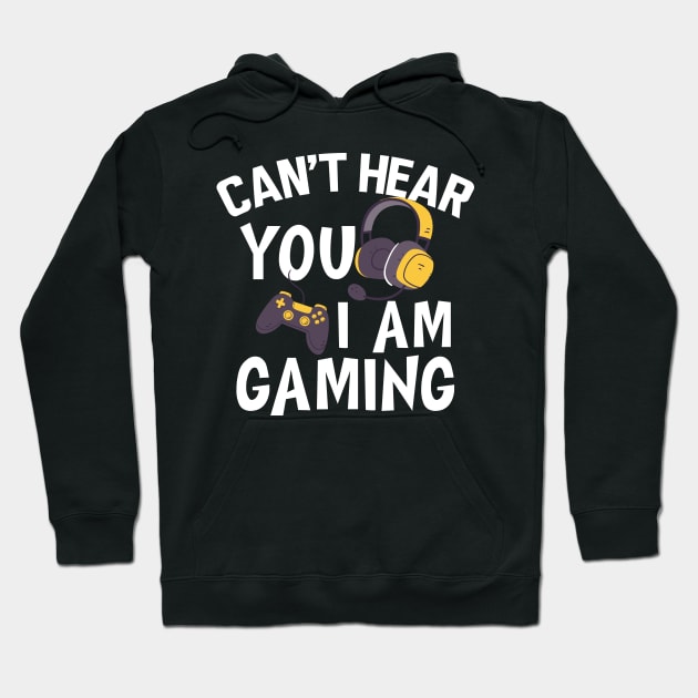 Gamer - Can't hear you I am gaming w Hoodie by KC Happy Shop